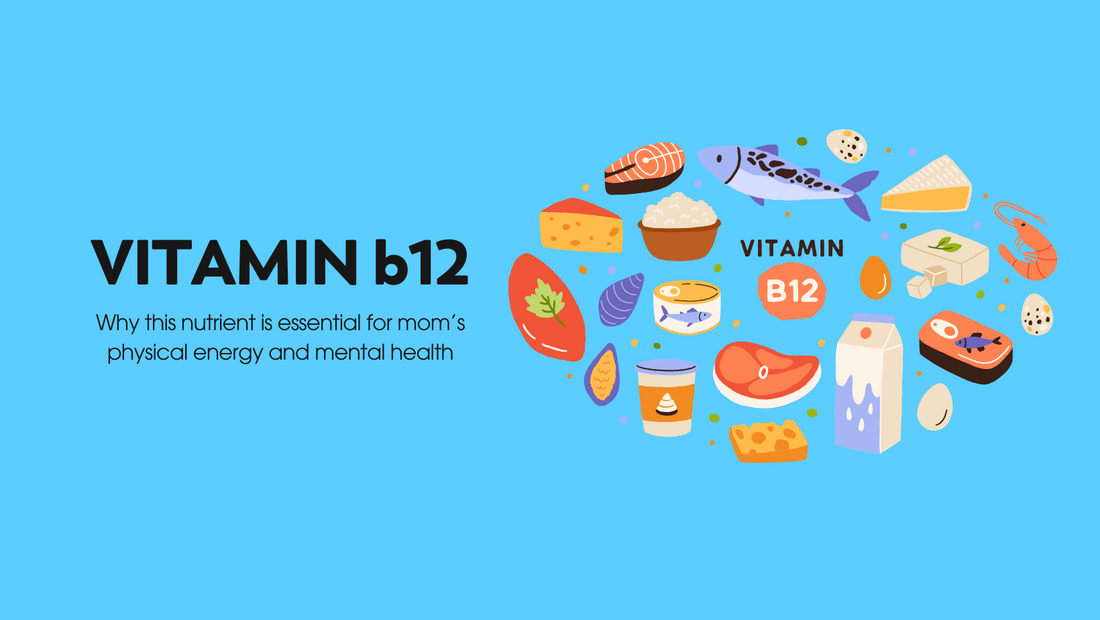 Boosting Energy and Wellness: Why Moms Need Vitamin B12